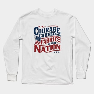 Courage Carved In The Fabric Of Our Nation Long Sleeve T-Shirt